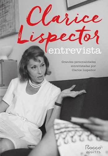 Clarice Lispector entrevista: Grandes personalidades entrevistadas por Clarice Lispector (Portuguese Edition)