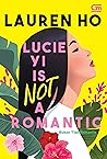Lucie Yi Is Not a Romantic - Bukan Tipe Romantis by Lauren  Ho