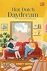 Hot Dutch Daydream - Pacar Belanda Impian by Kristy Boyce