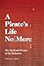 A Pirate's Life No More: Th...