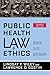 Public Health Law and Ethics: Power, Duty, Restraint