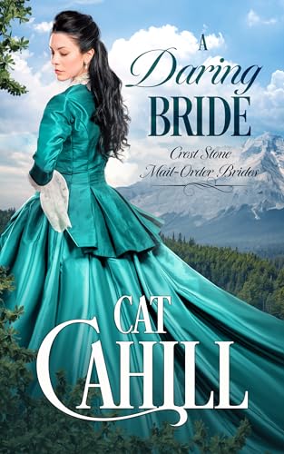 A Daring Bride: A Sweet Historical Western Romance (Crest Stone Mail-Order Brides Book 9)