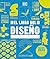 El libro del diseño (The Design Book) (DK Big Ideas) (Spanish Edition)