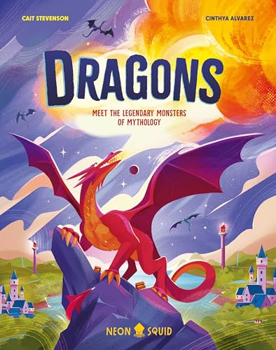 Dragons: Meet the Legendary Monsters of Mythology (Myth Busters)