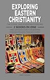 Exploring Eastern Christianity: The Syriac and Ethiopian Churches: 2 Books in One: Syriac Orthodox Church for Beginners, Ethiopian Orthodox Tewahedo Church: A Beginner's Guide