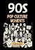 90s Pop Culture Moments by Pam Morris 90s Pop Culture Moments by Pam Morris