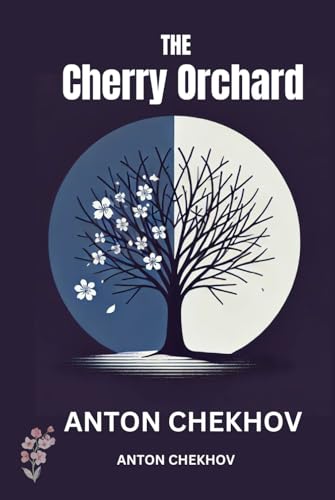 The Cherry Orchard: A Tale of Change and Loss in a Vanishing World