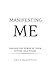 Manifesting Me: Unlock the ...