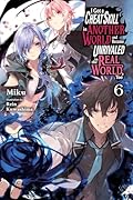 I Got a Cheat Skill in Another World and Became Unrivaled in the Real World, Too, Vol. 6 (light novel) (I Got a Cheat Skill in Another World and Became Unrivaled in The Real World, Too