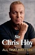 All That Matters: The Inspirational and Uplifting Memoir of Hope From One of GB&#x27;s Greatest Olympians 