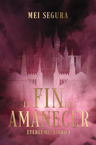 El fin del amanecer: Etérlume libro 1 (Kindle Edition)