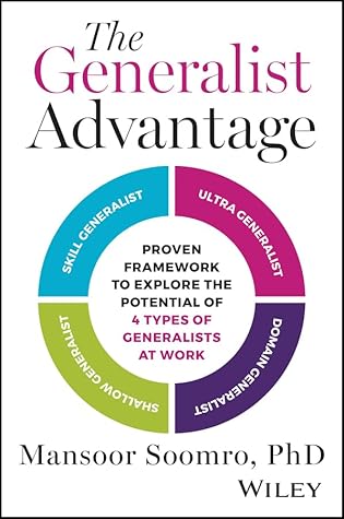 The Generalist Advantage: Proven Framework to Explore the Potential of 4 Types of Generalists at Work
