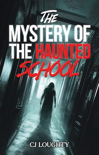 The Mystery of the Haunted School: a scary book for kids 11-13 (Kindle Edition)