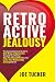 Retroactive Jealousy by Joe   Tucker