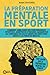 La préparation mentale en sport by Marc DUGENIE