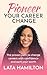 Pioneer Your Career Change: The proven path to change careers with confidence and earn your worth