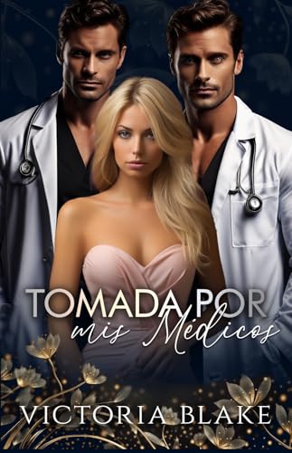 Tomada por mis médicos: Una novela romántica de harén inverso (Novelas de harén inverso nº 5) (Spanish Edition)