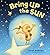 Bring Up the Sun: A Hearten...