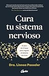 Cura tu sistema nervioso: El plan de 5 fases para regular el sistema nervioso Cura tu sistema nervioso: El plan de 5 fases para regular el sistema nervioso