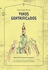 Vinos gentrificados: Por qué ya no vas a poder pagar esas botellas que tanto te gustaban