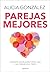 Parejas mejores/ Better Relationships (Grou) (Spanish Edition)
