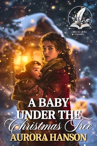 A Baby Under the Christmas Tree: A Historical Western Romance Novel (Love and Valor on the Frontier)