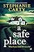 A Safe Place by Stephanie Carty A Safe Place by Stephanie Carty