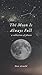 The Moon Is Always Full by Dan   Arnold