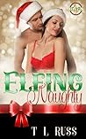Elfing Naughty by T.L. Russ