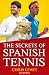 Secrets of Spanish Tennis 2.0 by Chris Lewit