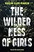 The Wilderness of Girls by Madeline Claire Franklin