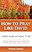 How to Pray Like David: A B...