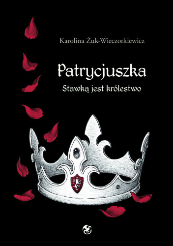 Patrycjuszka. Stawką jest królestwo (Patrycjuszka, #3)