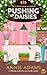 Pushing Up Daisies by Annie Adams Pushing Up Daisies by Annie Adams