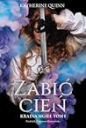 Zabić cień by Katherine  Quinn