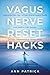 Vagus Nerve Reset Hacks by Ann Patrick