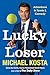 Lucky Loser: Adventures in ...