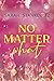 No Matter What (Love Burns, #1)