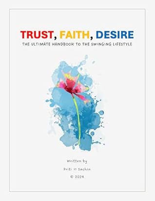 Trust, Faith, Desire - The Ultimate Handbook to the Swinging Lifestyle