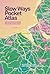 Slow Ways Pocket Atlas: An atlas of walking routes connecting all of Britain's towns, cities and national landscapes.