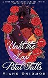 Until the Last Petal Falls by Viano Oniomoh