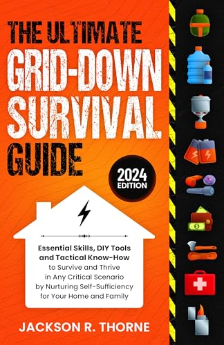 The Ultimate Grid-Down Survival Guide: Essential Skills, Tools and Tactical Know-How to Survive and Thrive in Any Critical Scenario, Building a Foundation ... Ultimate Prepper's Survival Guide Series) (Kindle Edition)