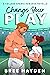 Change Your Play (Even the ...