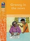 Reading Worlds: Granny in the News (Reading Worlds - Everyday World - Level 4)