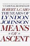 Book cover for Means of Ascent (The Years of Lyndon Johnson, #2)