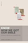 Know How We Got Our Bible (Includes Free Streaming Video) (KNOW Series) Know How We Got Our Bible (Includes Free Streaming Video) (KNOW Series)