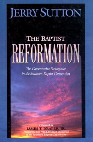 The Baptist Reformation: The Conservative Resurgence in the Southern Baptist Convention (Hardcover)