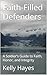 Faith-Filled Defenders: A S...