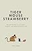 Tiger Mouse Strawberry: 60 Zen Stories for a Calmer, Happier, and more conscious Life – Including Reflections for Beginners