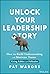 Unlock Your Leadership Stor...